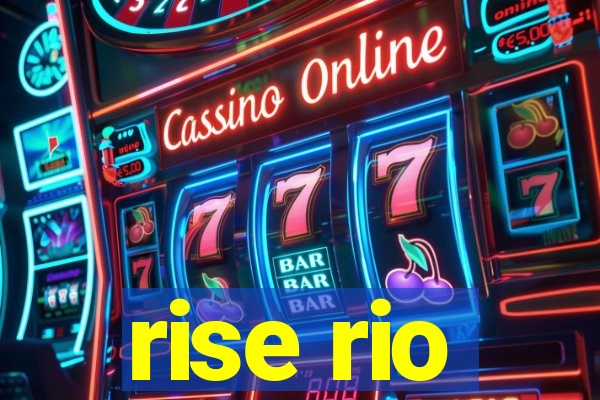 rise rio